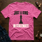 Just A King In Stalemate T-Shirt