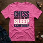 Chess Ruined My Sleep Schedule T-Shirt