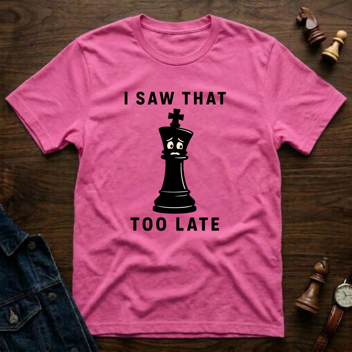 I Saw That Too Late T-Shirt