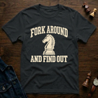 Fork Around and Find Out T-Shirt