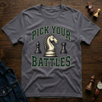 Pick Your Battles T-Shirt