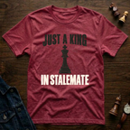 Just A King In Stalemate T-Shirt