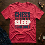 Chess Ruined My Sleep Schedule T-Shirt
