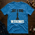 Just A King In Stalemate T-Shirt