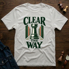 Clear The Way T-Shirt