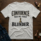Confidence Was My First Blunder T-Shirt