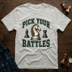Pick Your Battles T-Shirt