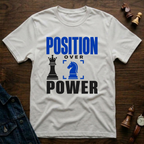 Position Over Power T-Shirt
