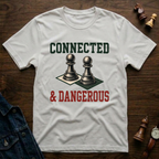 Connected & Dangerous T-Shirt