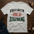 Stuck In Zugzwang T-Shirt