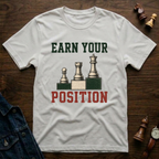 Earn Your Position T-Shirt