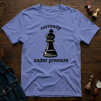 Currently Under Pressure T-Shirt