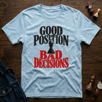 Good Position Bad Decisions T-Shirt