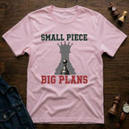 Small Piece Big Plans T-Shirt