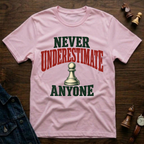 Never Underestimate Anyone T-Shirt