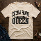 Even A Pawn Can Become A Queen T-Shirt