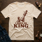I Serve No King T-Shirt