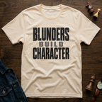 Blunders Build Character T-Shirt