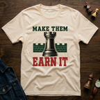 Make Them Earn It T-Shirt