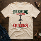 Pressure Makes Queens T-Shirt