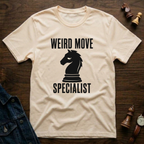 Weird Move Specialist T-Shirt