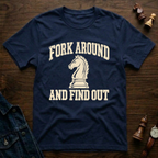 Fork Around and Find Out T-Shirt