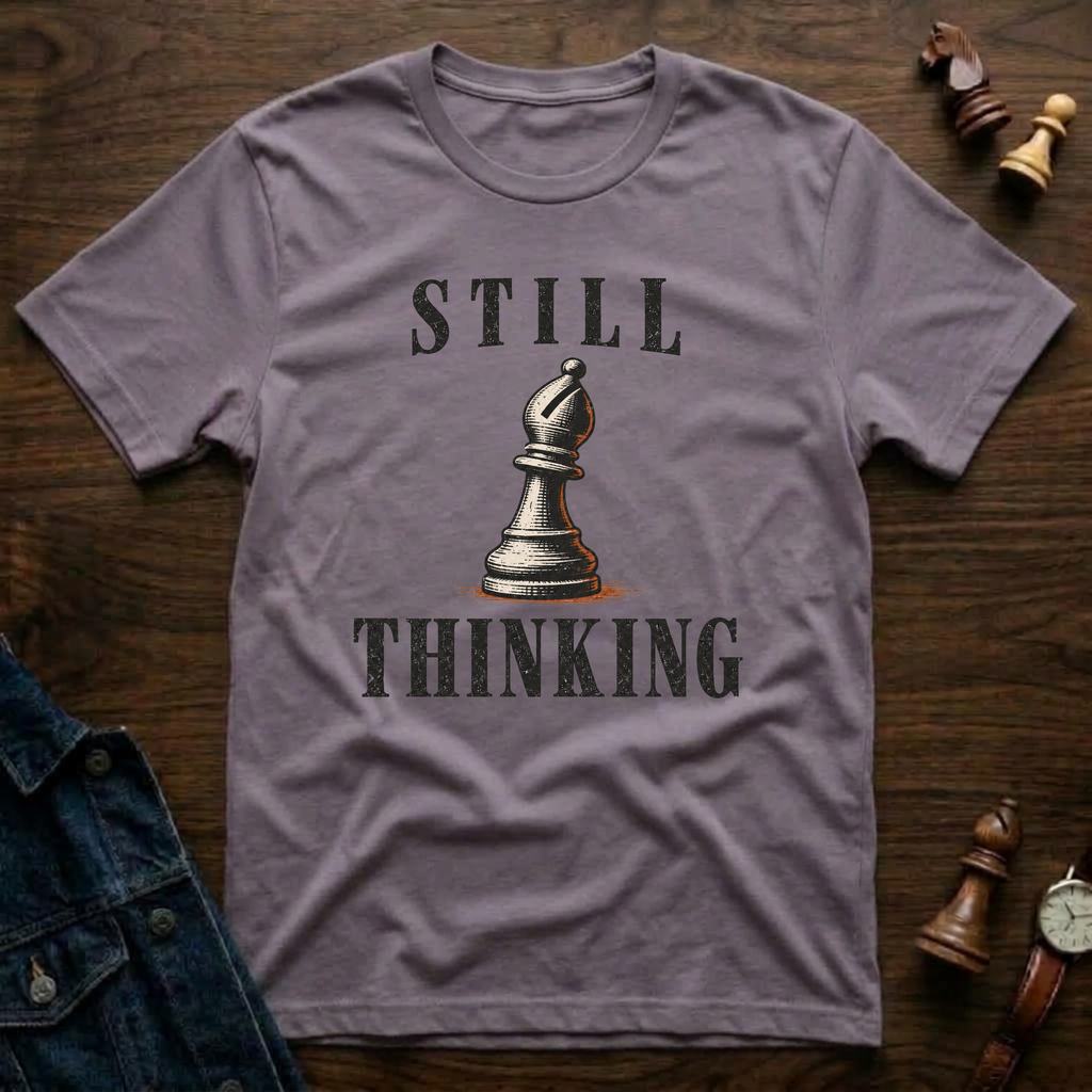 Still Thinking T-Shirt