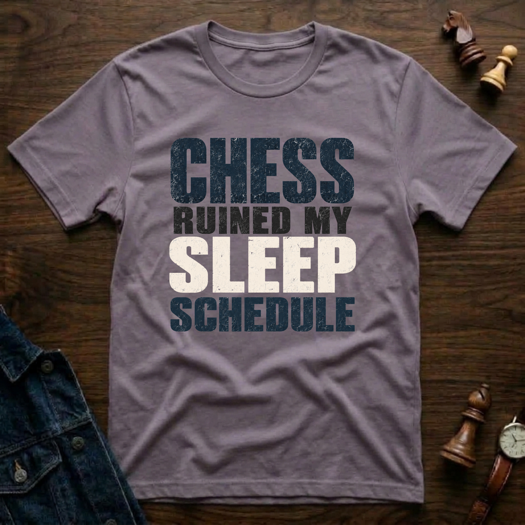 Chess Ruined My Sleep Schedule T-Shirt