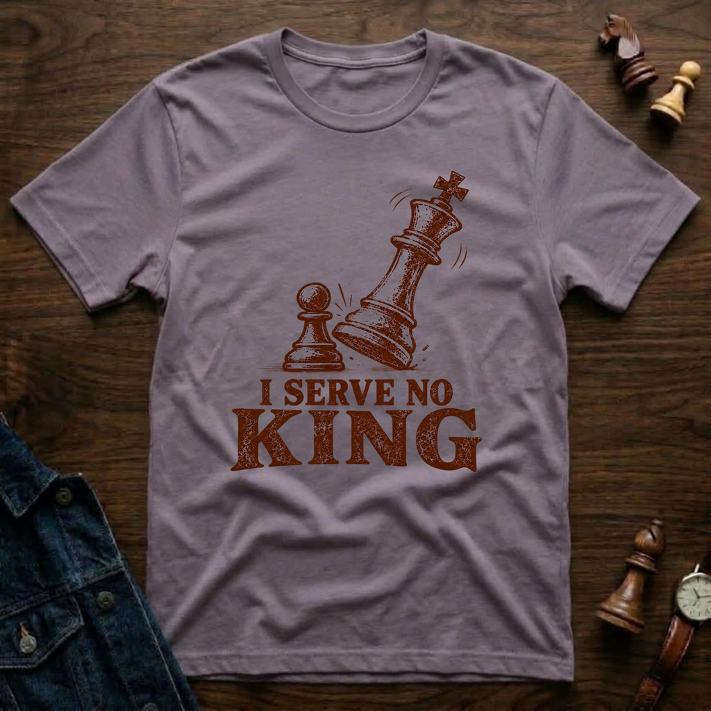 I Serve No King T-Shirt