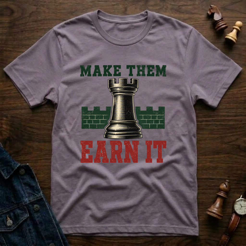 Make Them Earn It T-Shirt