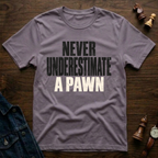 Never Underestimate A Pawn T-Shirt