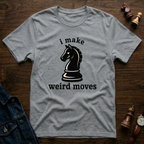 i make weird moves T-Shirt