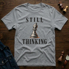 Still Thinking T-Shirt
