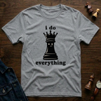 I Do Everything T-Shirt