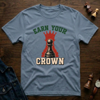 Earn Your Crown T-Shirt