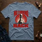 No Turning Back T-Shirt