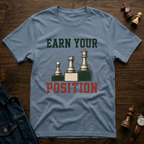 Earn Your Position T-Shirt