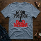 Good Position Bad Decisions T-Shirt