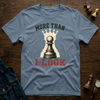 More Than I Look T-Shirt