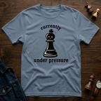 Currently Under Pressure T-Shirt