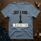 Just A King In Stalemate T-Shirt