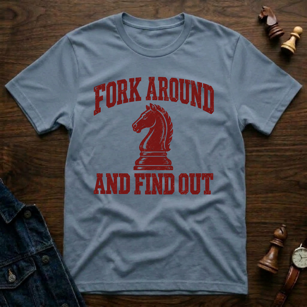 Fork Around and Find Out T-Shirt