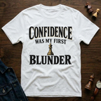 Confidence Was My First Blunder T-Shirt