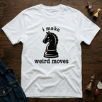 i make weird moves T-Shirt