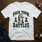 Pick Your Battles T-Shirt