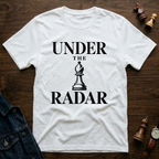 Under The Radar T-Shirt