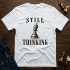 Still Thinking T-Shirt