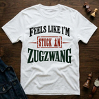 Stuck In Zugzwang T-Shirt