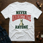 Never Underestimate Anyone T-Shirt