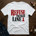 Refuse The Main Line T-Shirt